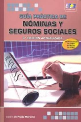 Guía Práctica de Nóminas y Seguros Sociales. 3ª Edición