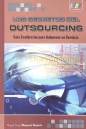 Los Secretos del Outsourcing. Seis Sombreros para Gobernar un Servicio