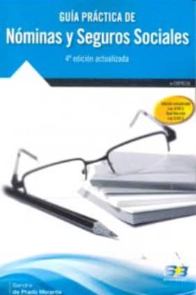 Guía Práctica de Nóminas y Seguros Sociales. 4ª Edición