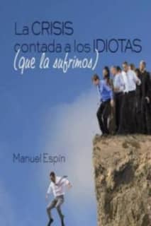 La crisis contada a los idiotas que la sufrimos