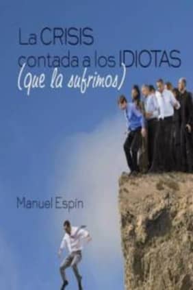 La crisis contada a los idiotas que la sufrimos