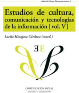 Estudios de cultura, comunicación y tecnologías de la información (vol. V)