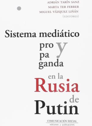 Sistema mediático y propaganda en la Rusia de Putin