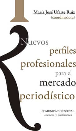 Nuevos perfiles profesionales para el mercado periodístico