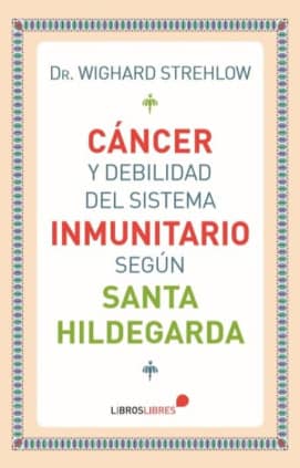 Cáncer y debilidad del sistema inmunitario según Santa Hildegarda