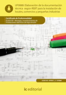 Elaboración de la documentación técnica según el rebt para la instalación de locales, comercios y pequeñas industrias. elee0109 - montaje y mantenimiento de instalaciones eléctricas de baja tensión