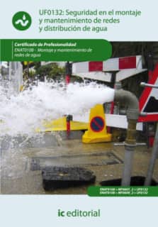 Seguridad en el montaje y mantenimiento de redes y distribución de agua y saneamiento. ENAT0108 - Montaje y mantenimiento de redes de agua