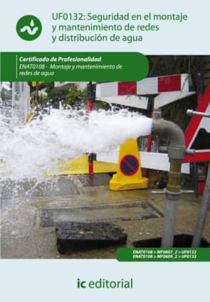 Seguridad en el montaje y mantenimiento de redes y distribución de agua y saneamiento. ENAT0108 - Montaje y mantenimiento de redes de agua