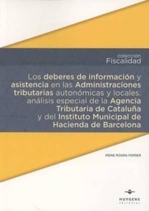 Los deberes de información y asistencia en las Administraciones tributarias autonómicas y locales: análisis especial de la Agencia Tributaria de Catalunya y del Instituto Municipal de Hacienda de Barcelona