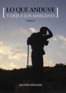 Lo que anduve y dejé a los márgenes. Tomo I