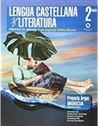 GUIA ESPECIAL EBAU MURCIA. LENGUA CASTELLANA Y LITERATURA ARGOS 2º BACH