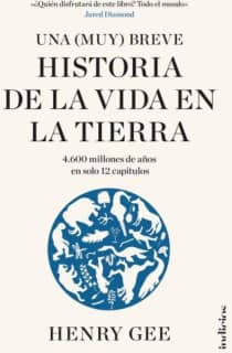 Una (Muy) breve historia de la vida en la Tierra