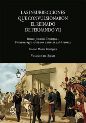 Las insurrecciones que convulsionaron el reinado de Fernando VII. Volumen III