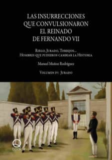 Las insurrecciones que convulsionaron el reinado de Fernando VII. Volumen IV: Jurado