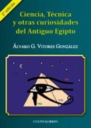 Ciencia, Técnica y otras curiosidades del antiguo Egipto. (2-EDICIÓN)