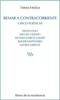 Remar a contracorriente. Cinco poéticas