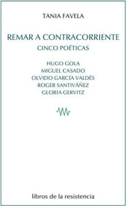 Remar a contracorriente. Cinco poéticas
