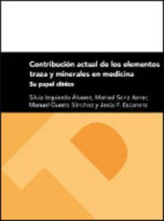 Contribución actual de los elementos traza y minerales en medicina. Su papel clínico