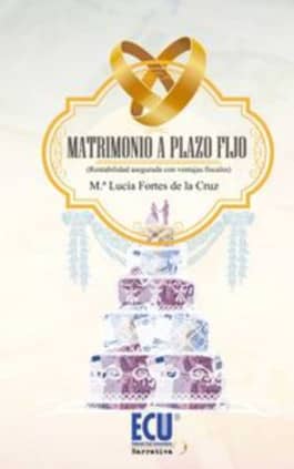 Matrimonio a plazo fijo (Rentabilidad asegurada con ventajas fiscales)