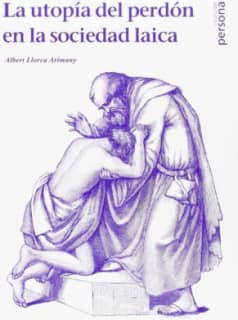 La utopía del perdón en la sociedad laica