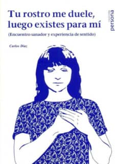 Tu rostro me duele, luego existes para mí