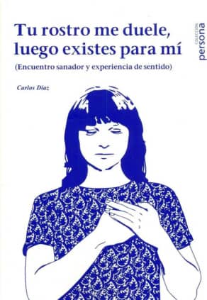 Tu rostro me duele, luego existes para mí