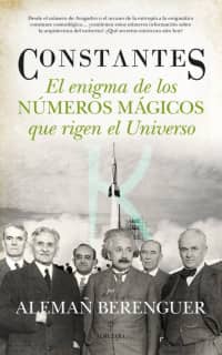 Constantes. El enigma de los números mágicos que rigen el Universo