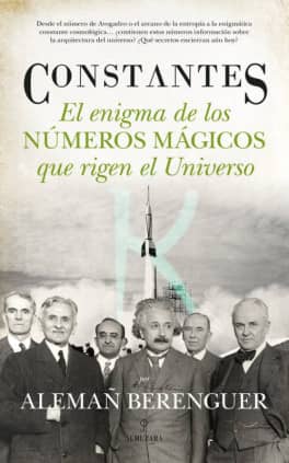 Constantes. El enigma de los números mágicos que rigen el Universo