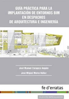 Guía práctica para la implantación de entornos BIM en despachos de arquitectura e ingeniería