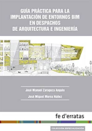 Guía práctica para la implantación de entornos BIM en despachos de arquitectura e ingeniería