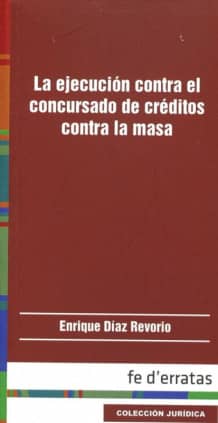 LA EJECUCIÓN CONTRA EL CONCURSADO DE CRÉDITOS CONTRA LA MASA