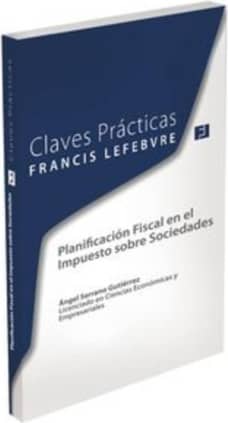 Claves Prácticas. Planificación Fiscal en el Impuesto sobre Sociedades
