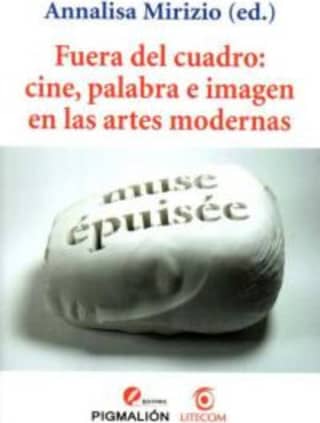 Fuera del cuadro: cine, palabra e imagen en las artes modernas