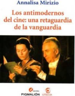Los antimodernos del cine: una retaguardia de la vanguardia