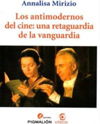 Los antimodernos del cine: una retaguardia de la vanguardia