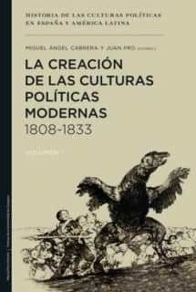 La creación de las culturas políticas modernas 1808-1833