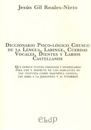 Diccionario psico-lógico chusco de la lengua, laringe, cuerdas vocales, dientes y labios castellanos.