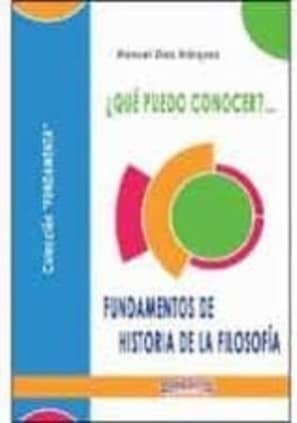 ¿Qué puedo conocer?... Fundamentos de Historia de la Filosofía