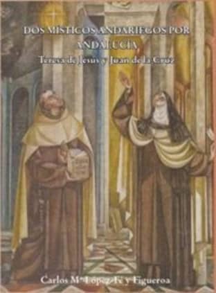Dos místicos andariegos. Teresa de Jesús y Juan de la Cruz.