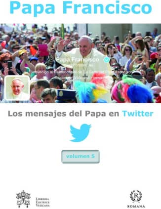 Los mensajes del Papa en Twitter, vol.5