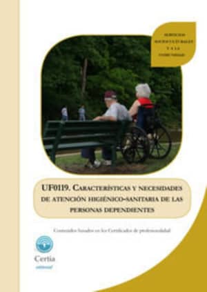 UF0119. Características y necesidades de atención higiénico-sanitaria de las personas dependientes