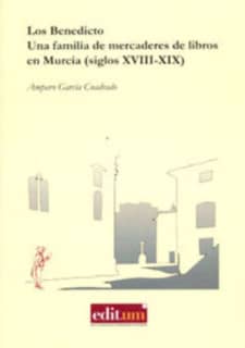 Los Benedicto, Una Familia de Mercaderes de Libros en Murcia (Siglos Xviii-Xix)