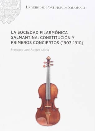 La sociedad filarmónica salmantina: constitución y primeros conciertos (1907-1910)