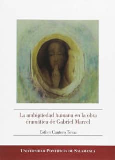 La ambigüedad humana en la obra dramática de Gabriel Marcel