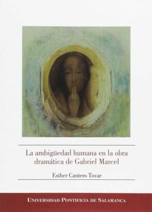 La ambigüedad humana en la obra dramática de Gabriel Marcel