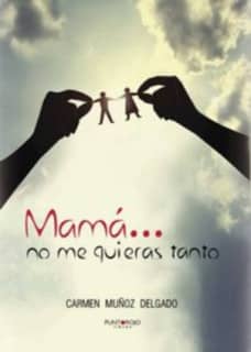 MAMA... NO ME QUIERAS TANTO