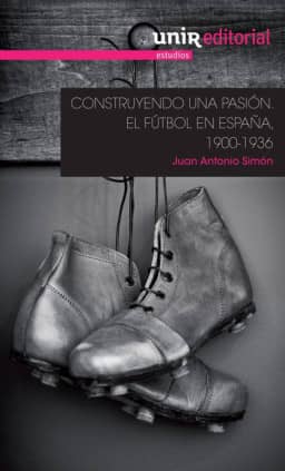 Construyendo una pasión: el fútbol en España, 1900-1936