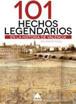 101 Hechos legendarios en la historia de Valencia