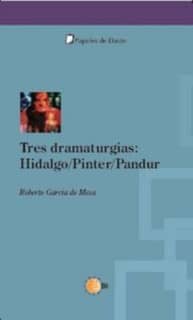 Tres dramaturgias: Hidalgo/Pinter/Pandur