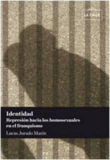Identidad. represión hacia los homosexuales en el franquismo